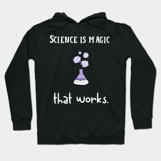 science is magic that works Hoodie